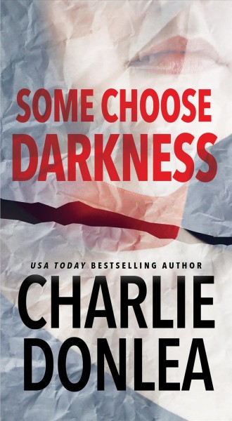 Some choose darkness / Charlie Donlea.