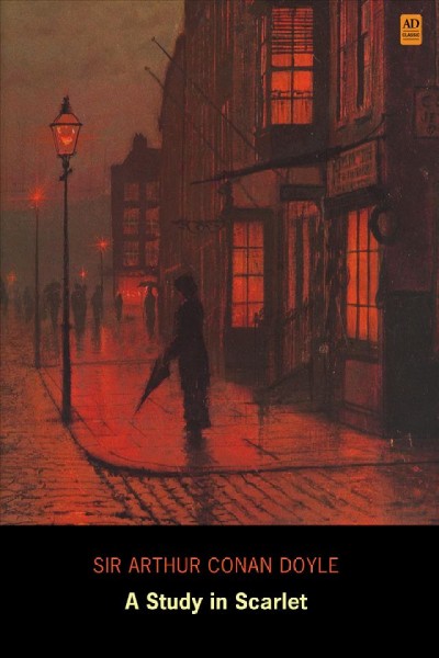 A study in scarlet, 1887 / by Sir Arthur Conan Doyle.