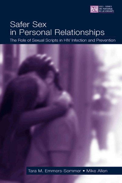 Safer sex in personal relationships : the role of sexual scripts in HIV infection and prevention / Tara M. Emmers-Sommer, Mike Allen.