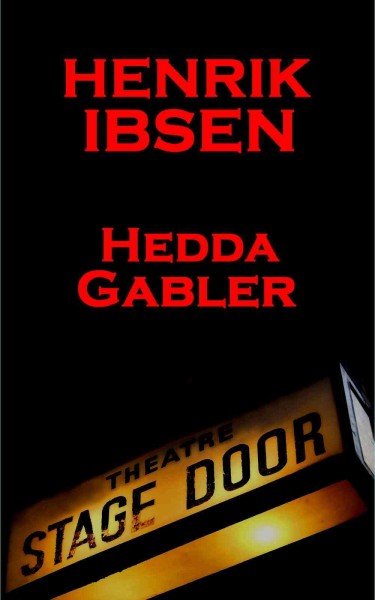 Hedda Gabler / Henrik Ibsen.