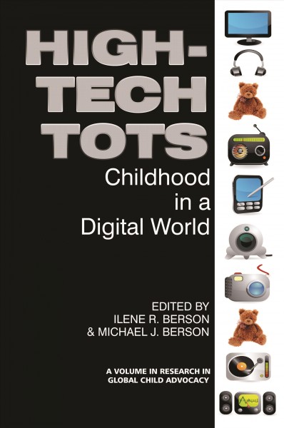 High-tech tots [electronic resource] : childhood in a digital world / edited by Ilene R. Berson and Michael J. Berson.