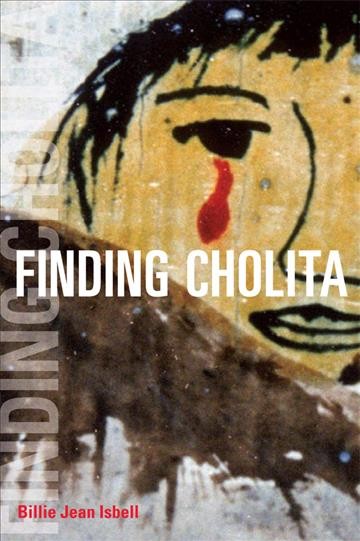 Finding Cholita [electronic resource] / Billie Jean Isbell.