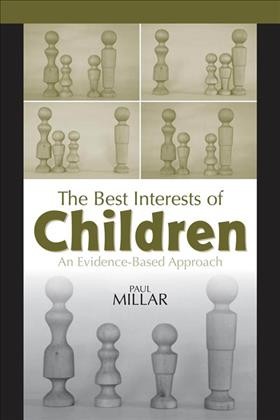 The best interests of children [electronic resource] : an evidence-based approach / Paul Millar.