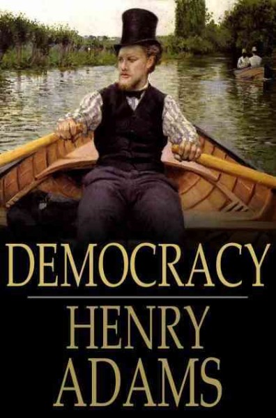 Democracy [electronic resource] : an American novel / Henry Adams ; introduction by Earl N. Harbert.