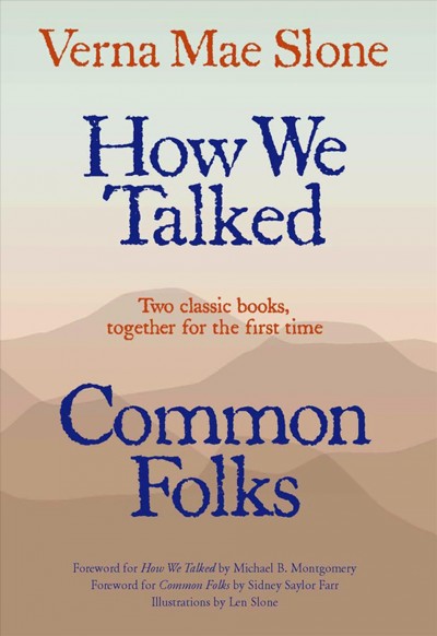 How we talked and Common folks [electronic resource] / Verna Mae Slone ; illustrations by Len Slone.