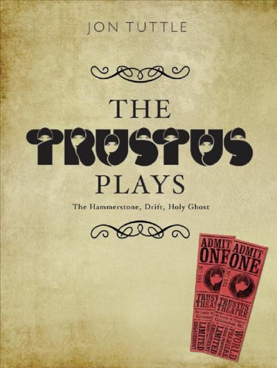 The Trustus plays [electronic resource] / Jon Tuttle.