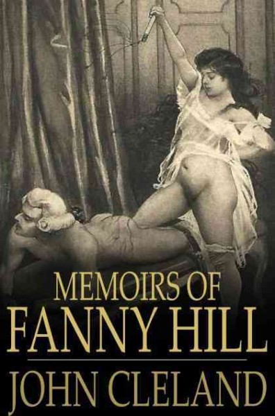 Memoirs of Fanny Hill [electronic resource] : memoirs of a woman of pleasure / John Cleland.