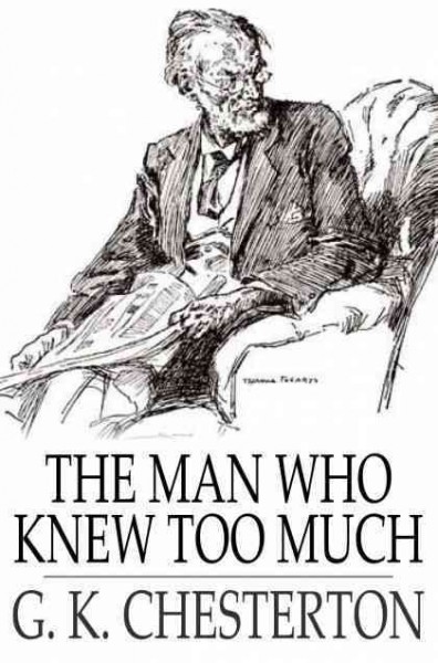 The man who knew too much [electronic resource] / Gilbert K. Chesterton.