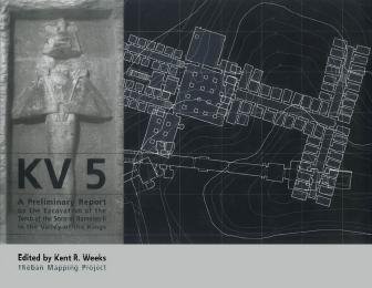 KV 5 [electronic resource] : a preliminary report on the excavation of the tomb of the sons of Rameses II in the Valley of the Kings / edited by Kent R. Weeks.