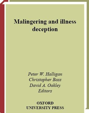 Malingering and illness deception [electronic resource] / edited by Peter W. Halligan, Christopher Bass, and David A. Oakley.