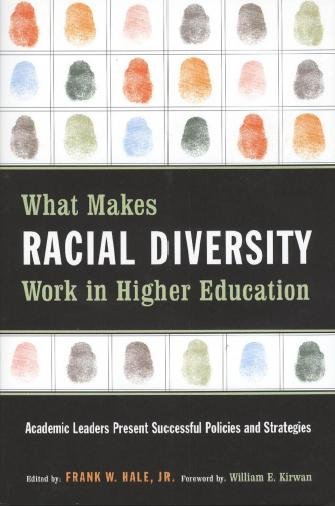 What makes racial diversity work in higher education [electronic resource] : academic leaders present successful policies and strategies / edited by Frank W. Hale, Jr. ; foreword by William E. Kirwan.