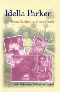 Idella Parker [electronic resource] : from Reddick to Cross Creek / Idella Parker ; with Bud and Liz Crussell.
