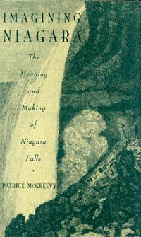 Imagining Niagara [electronic resource] : the meaning and making of Niagara Falls / Patrick V. McGreevy.