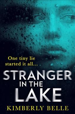 Stranger in the lake : a novel / Kimberly Belle.
