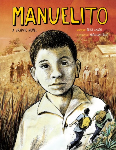 Manuelito : a graphic novel / written by Elisa Amado ; illustrated by Abraham Urias.