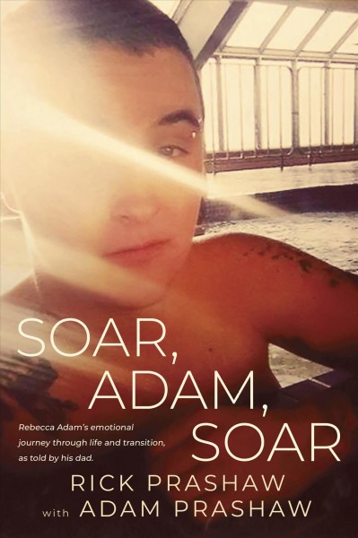 Soar, Adam, soar / Rick Prashaw [with Adam Prashaw].