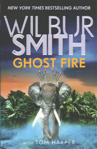 Ghost fire/ Wilbur Smith with Tom Harper.
