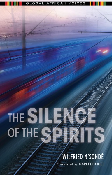 The silence of the spirits / Wilfried N'Sondé ; translated by Karen Lindo.