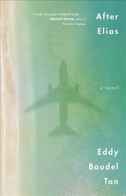 After Elias : a novel / Eddy Boudel Tan.