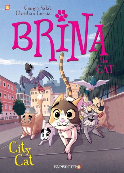 Brina the cat. #2, The City Cat / Giorgio Salati, script ; Christian Cornia, art, color and cover ; Allesandro Aureli, original lettering and layout ; Nanette McGuinness, translation.