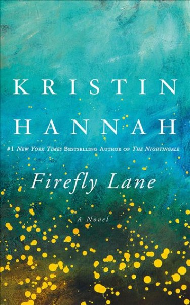 Firefly Lane / Kristin Hannah.