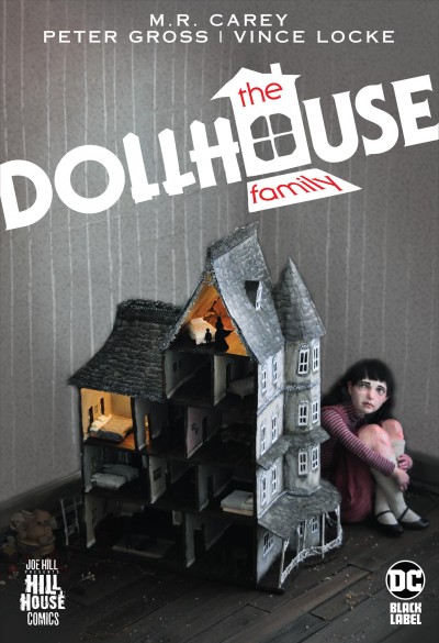 The dollhouse family / M. R. Carey, writer ; Peter Gross, layouts ; Vince Locke, finishes ; Cris Peter, colorist ; Todd Klein, letterer ; Jessica Dalva, collection cover artist.