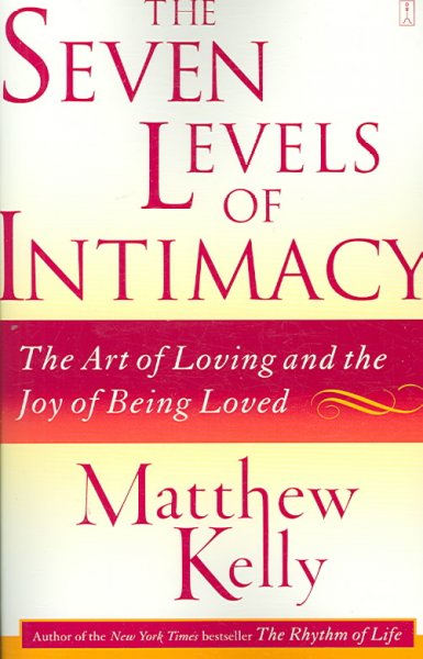 The Seven Levels of Intimacy The Art of Loving and the Joy of Being Loved Trade Paperback{TRA}
