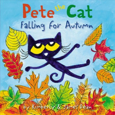 Pete the Cat Falling for Autumn [electronic resource] / Kimberly Dean.