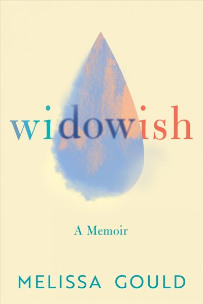 Widowish : a memoir / Melissa Gould.
