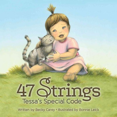 47 strings : Tessa's special code / written by Becky Carey ; illustrated by Bonnie Leick.