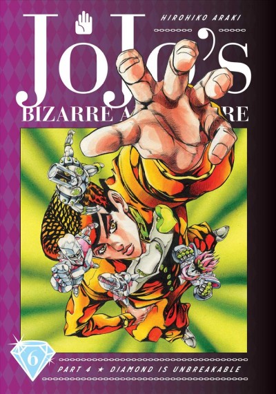 Jojo's Bizarre Adventure. Part 4 Diamond is unbreakable. Volume 6/ Hirohiko Araki; translation, Nathan A. Collins ; touch-up & lettering, Mark McMurray. 