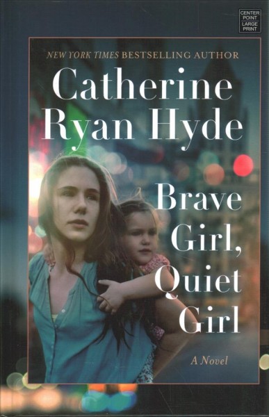 Brave girl, quiet girl / Catherine Ryan Hyde.