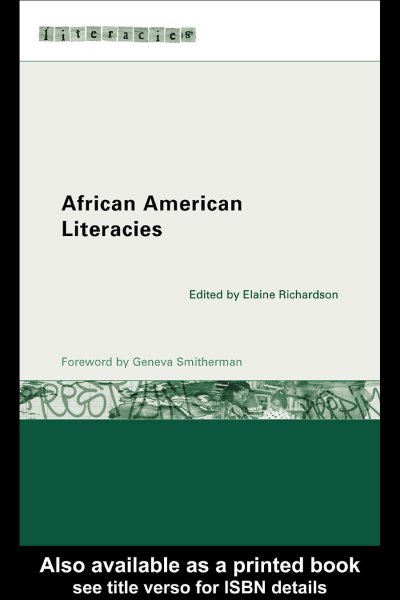 African American literacies / [edited by] Elaine Richardson ; [foreword by Geneva Smitherman].
