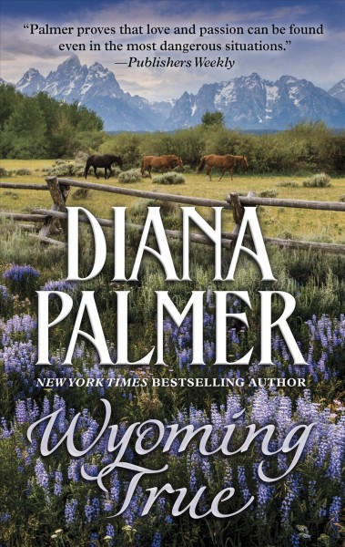 Wyoming true [large print] / Diana Palmer.