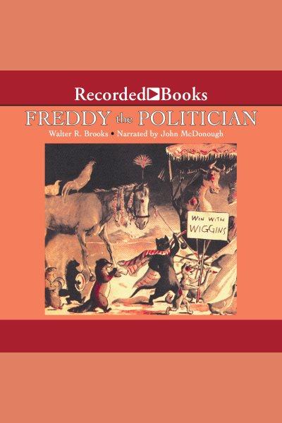 Freddy the politician [electronic resource] : Freddy series, book 6. Walter R Brooks.