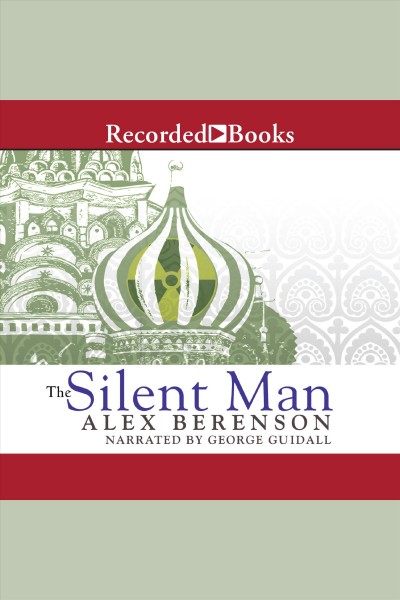 The silent man [electronic resource] : John wells series, book 3. Alex Berenson.
