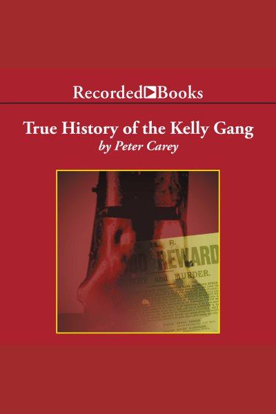 True history of the kelly gang [electronic resource]. Peter Carey.