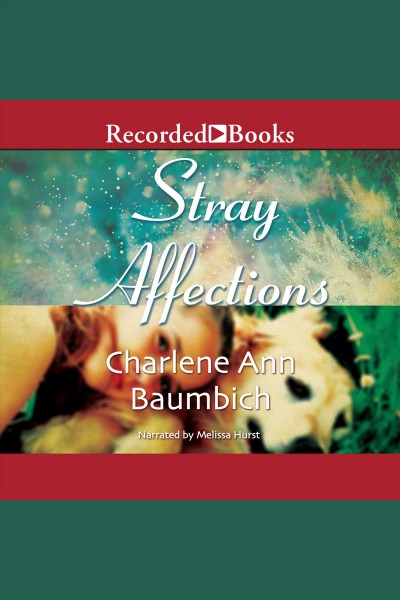 Stray affections [electronic resource] : Snowglobe connections series, book 1. Baumbich Charlene.