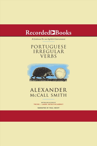 Portuguese irregular verbs [electronic resource] : Professor dr. moritz-maria von igelfeld series, book 1. Alexander McCall Smith.