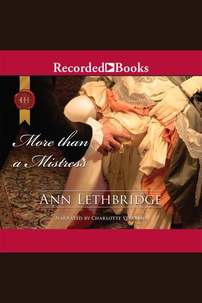 More than a mistress [electronic resource] : Rakes in disgrace series, book 2. Ann Lethbridge.