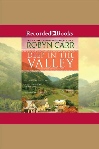 Deep in the valley [electronic resource] : Grace valley series, book 1. Robyn Carr.