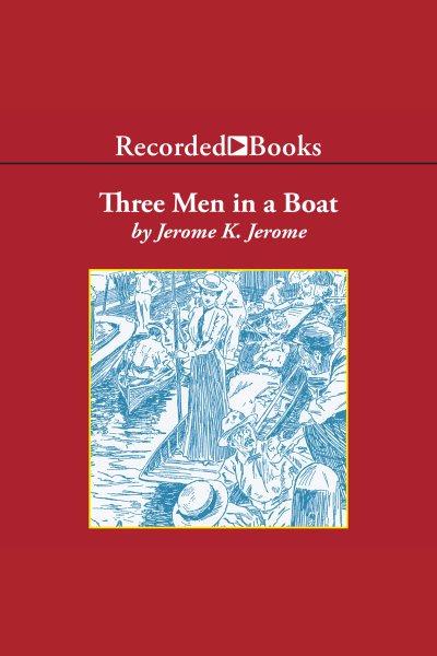 Three men in a boat [electronic resource]. Jerome K Jerome.