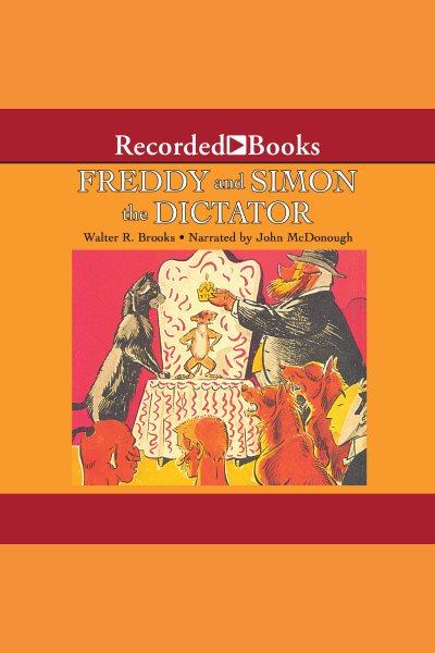 Freddy and simon the dictator [electronic resource] : Freddy series, book 24. Walter R Brooks.