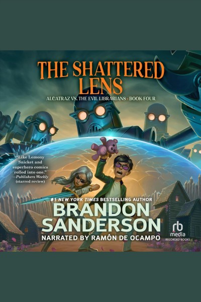 Alcatraz versus the shattered lens [electronic resource] : Alcatraz series, book 4. Brandon Sanderson.