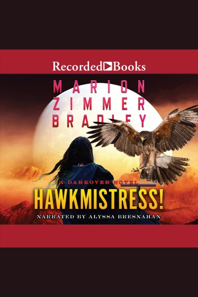 Hawkmistress [electronic resource] : Darkover series, book 7. Marion Zimmer Bradley.