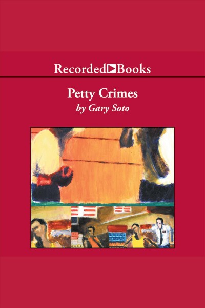 Petty crimes [electronic resource]. Gary Soto.