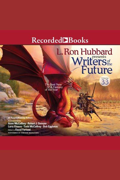 Writers of the future volume 33 [electronic resource] : L. ron hubbard presents writers of the future series, book 33. Peery Andrew.