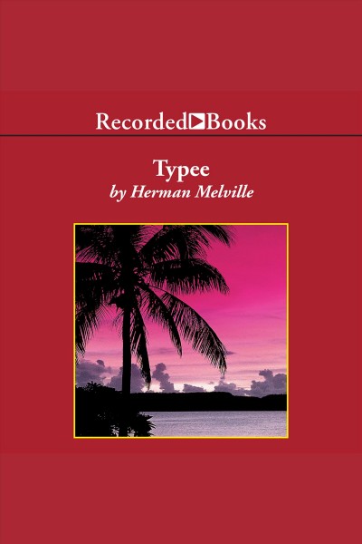 Typee [electronic resource] : A peep at polynesian life. Herman Melville.
