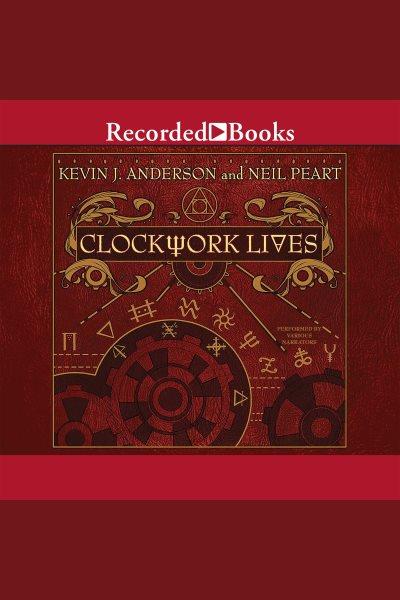 Clockwork lives [electronic resource] : Clockwork angels series, book 2. Kevin J Anderson.