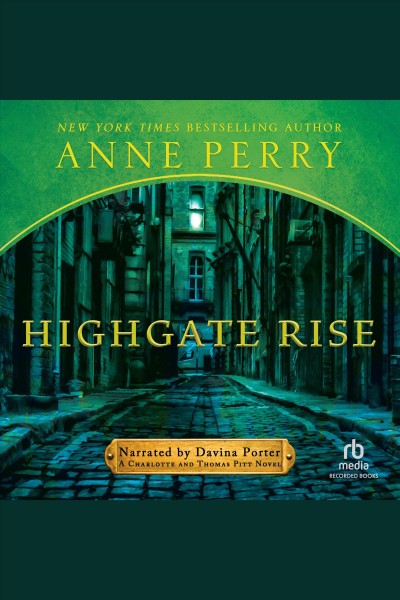 Highgate rise [electronic resource] : Thomas pitt series, book 11. Anne Perry.